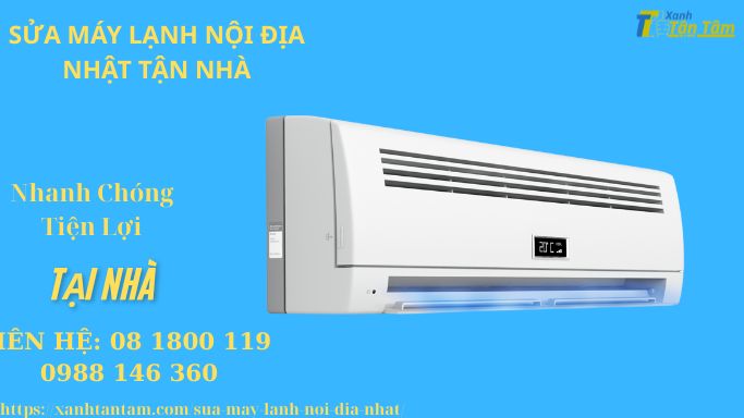 sua-may-lanh-noi-dia-nhat-tan-nha