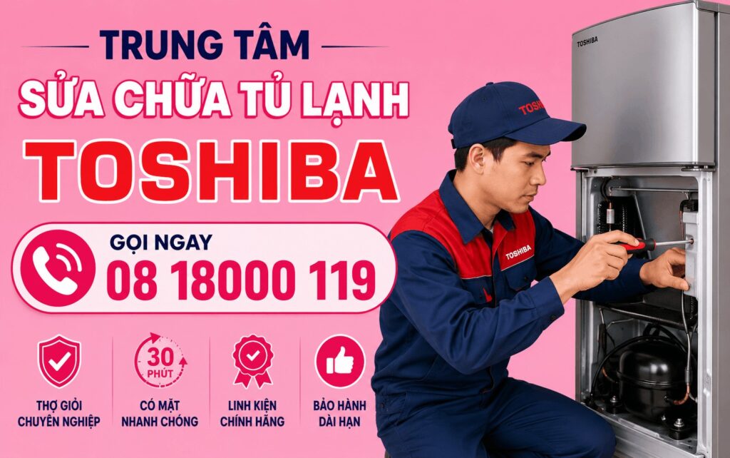 trung tâm sửa chữa tủ lạnh toshiba