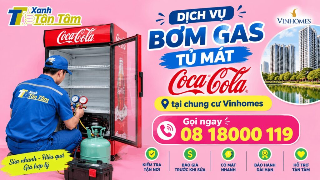Dịch vụ bơm gas tủ mát Coca Cola tại chung cư Vinhomes