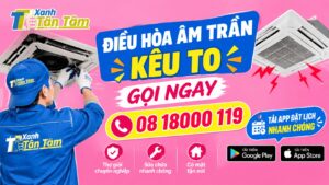 Điều hòa âm trần kêu to