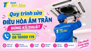 Quy trình sửa điều hòa âm trần đúng kỹ thuật