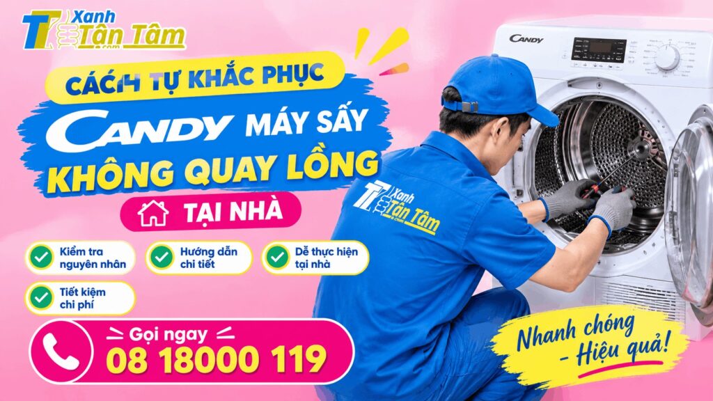 cách tự khắc phục máy sấy Candy không quay lồng tại nhà