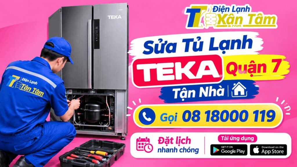 sửa tủ lạnh Teka quận 7 tận nhà