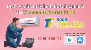 Dịch vụ sửa máy lạnh Bosch tận nhà tại Vinhomes Central Park